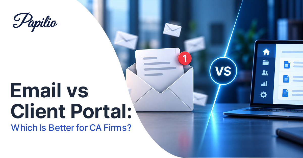 Email vs Client Portal for CA Firms — Papilio platform comparing email and client portal approaches for document management, communication, and client collaboration in CA firms.