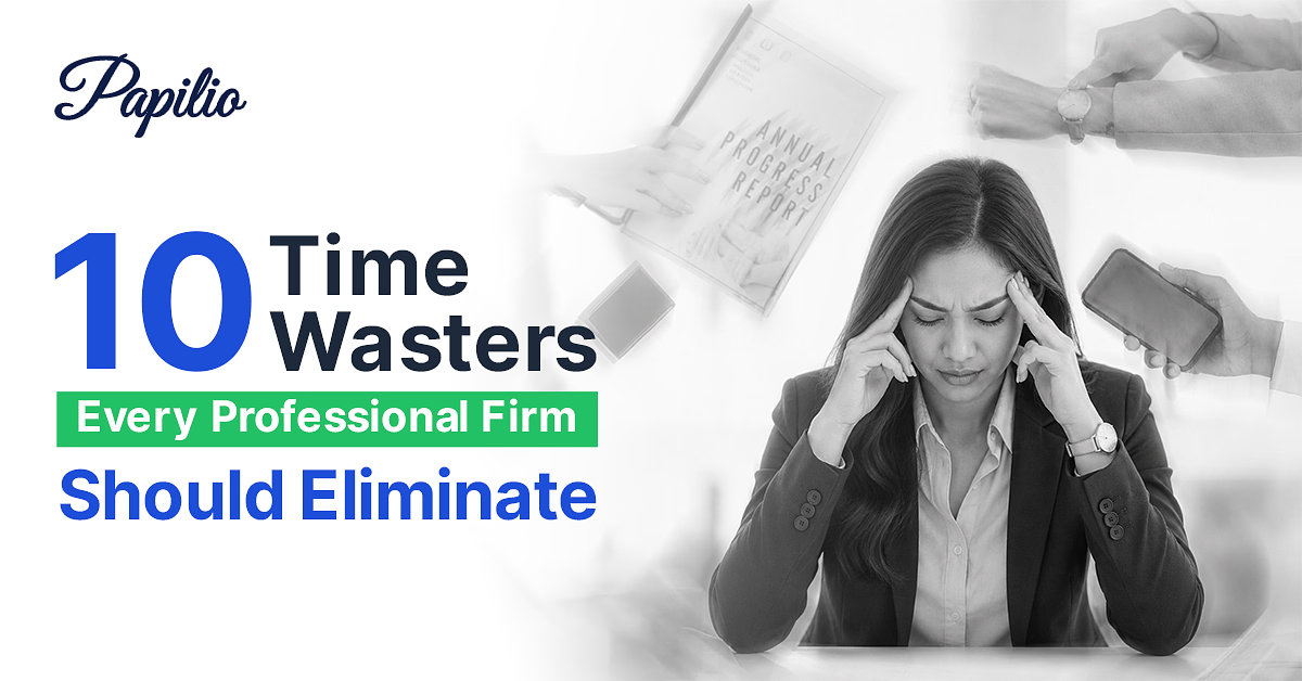 10 Time Wasters Every Professional Firm Should Eliminate — Papilio blog banner showing a professional overwhelmed by scattered documents, phones, and reports.
